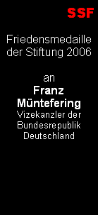 Textfeld: SSFFriedensmedailleder Stiftung 2006anFranzMnteferingVizekanzler der Bundesrepublik Deutschland