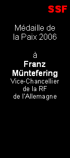 Textfeld: SSFMdaille dela Paix 2006FranzMnteferingVice-Chancellier de la RFde lAllemagne